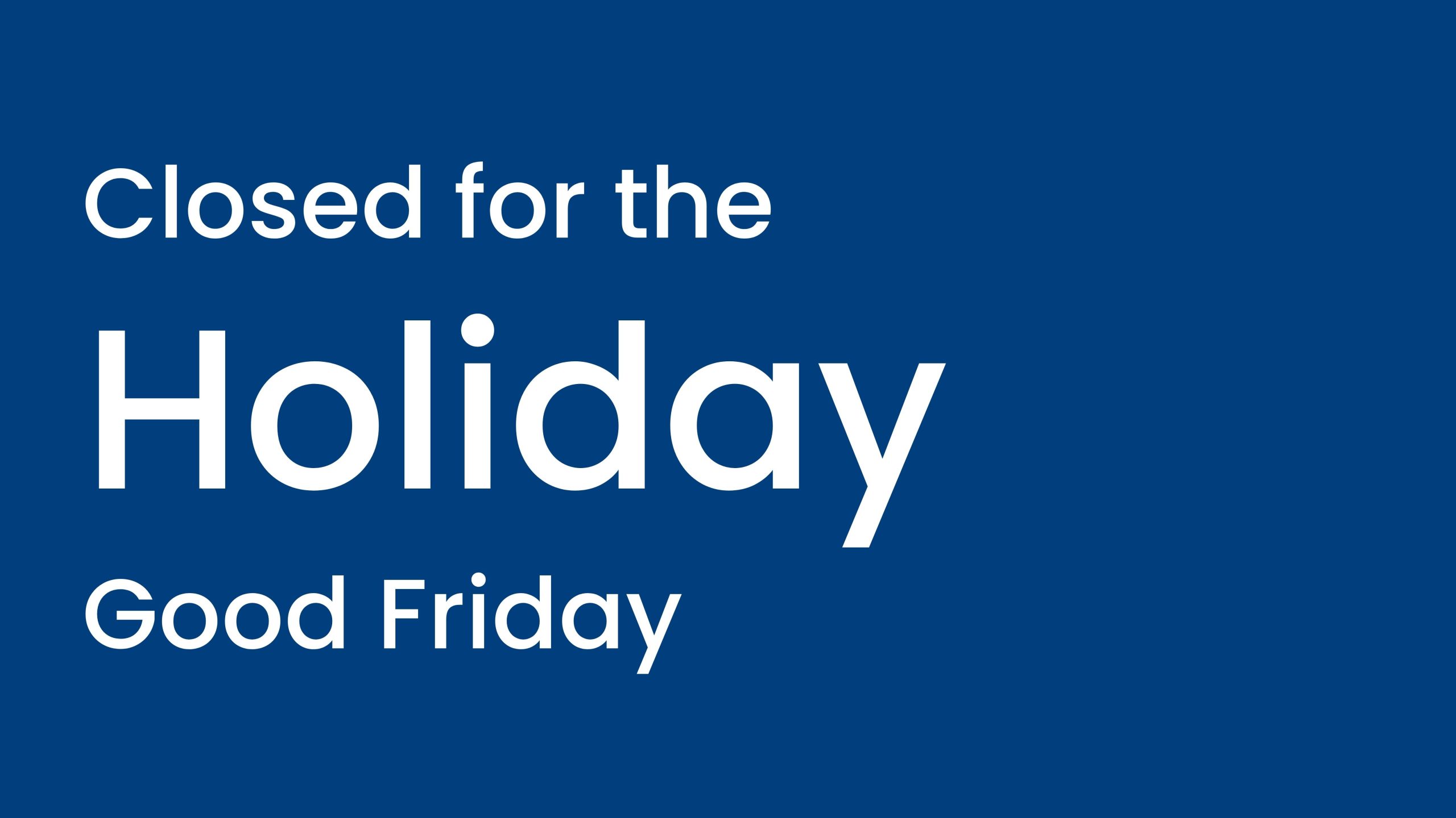 Closed for the Holiday: Good Friday