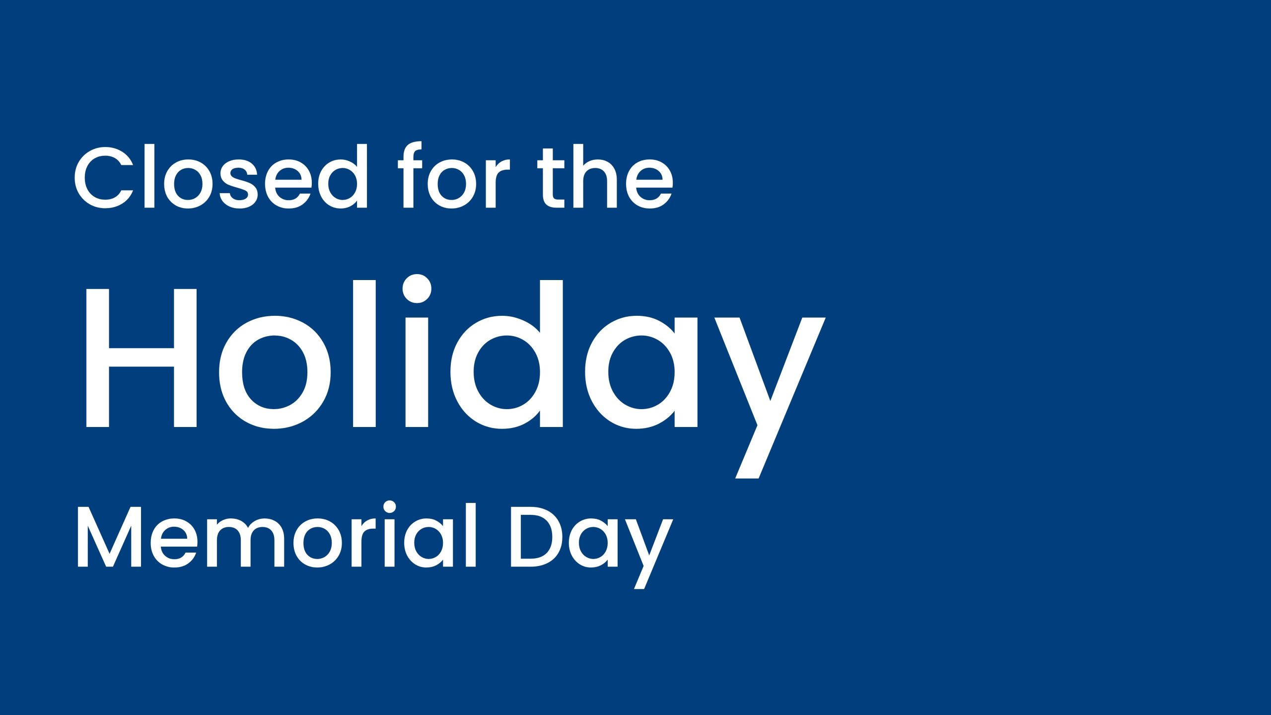 Closed for the Holiday: Memorial Day